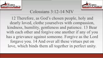 Colossians 3:12-14 NIV  12 Therefore, as Gods chosen people, holy and  dearly loved, clothe