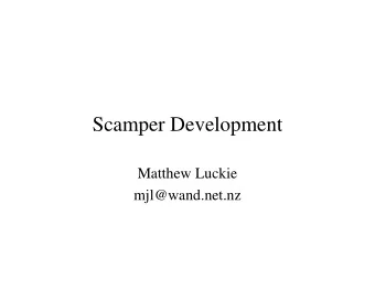 Scamper Development  Matthew Luckie  mjl@wand.net.nz  Last years scamper work   Inferring and