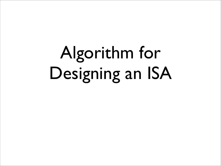 algorithm for designing an isa step 1 identify constraints