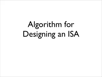 Algorithm for  Designing an ISA  Step 1 -- Identify  constraints  Instruction word size (17
