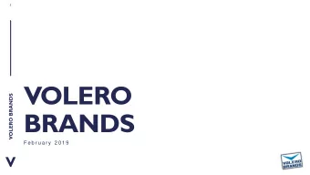 VOLERO  VOLERO BRANDS  BRANDS  F e b r u a r y  2 0 1 9  V  2  DISCLAIMER. IMPORTANT  YOU MUST