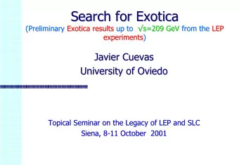 Search for Exotica  Search for Exotica  (Preliminary Exotica results  Exotica results up to up to