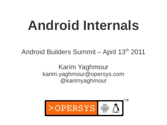 Android Internals Android Builders Summit  April 13 th 2011  Karim Yaghmour