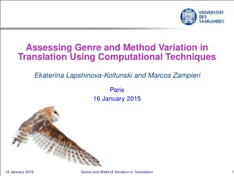 Assessing Genre and Method Variation in  Translation Using Computational Techniques  Ekaterina