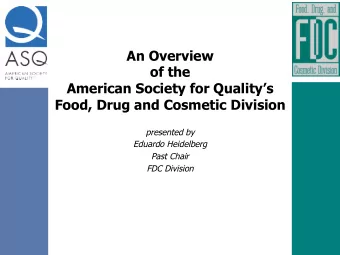 An Overview  of the  American Society for Qualitys  Food, Drug and Cosmetic Division  presented
