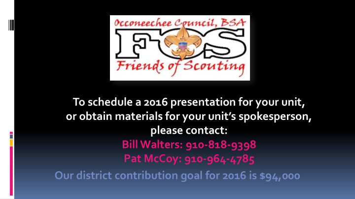 to schedule a 2016 presentation for your unit or obtain
