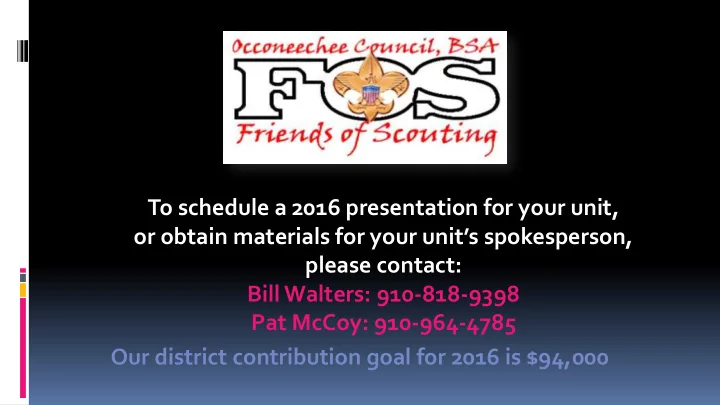 to schedule a 2016 presentation for your unit or obtain