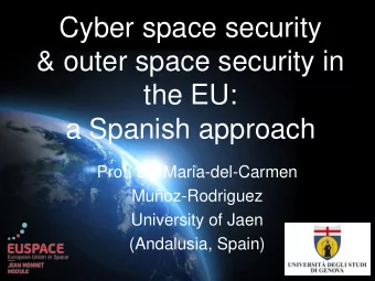 Cyber space security  &amp; outer space security in  the EU:  a Spanish approach  Prof. Dr.