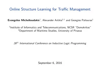Online Structure Learning for Traffic Management Evangelos Michelioudakis 1 , Alexander Artikis 2 ,
