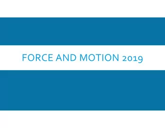 FORCE AND MOTION 2019  Monday, 4.8.2019  1) Please turn in any completed  Whats Due:  work.  1)