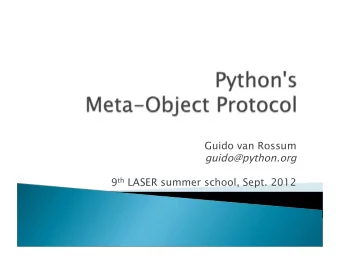 guido@python.org  9 th LASER summer school, Sept. 2012  Some fancy word I picked up from a