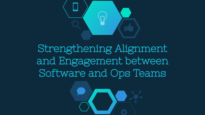 strengthening alignment and engagement between software