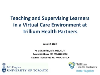 Teaching and Supervising Learners  in a Virtual Care Environment at  Trillium Health Partners  June