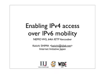 Enabling IPv4 access  over IPv6 mobility  NEMO WG, 64th IETF  Vancouber  Keiichi SHIMA