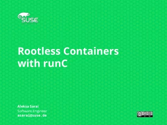 Rootless Containers  with runC  Aleksa Sarai  Software Engineer  asarai@suse.de  Who am I?