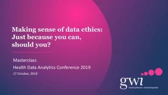 Just because you can,  should you?  Masterclass  Health Data Analytics Conference 2019  17 October,
