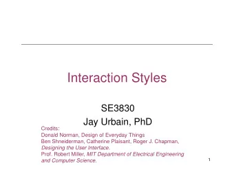 Interaction Styles  SE3830  Jay Urbain, PhD  Credits:  Donald Norman, Design of Everyday Things