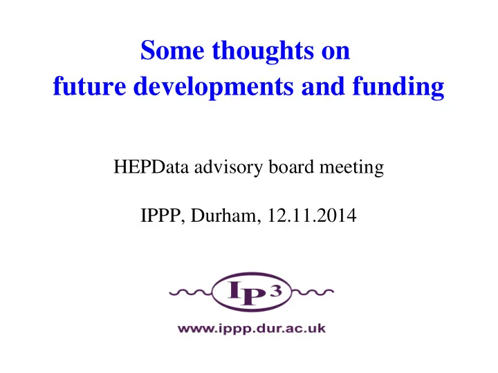 some thoughts on future developments and funding
