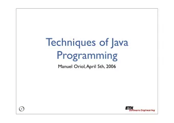 Techniques of Java  Programming  Manuel Oriol, April 5th, 2006  Software Engineering  Goal
