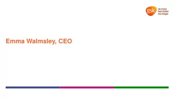 Emma Walmsley, CEO  Agenda  Q2 2018 progress  Emma Walmsley,  (15 mins)  Chief Executive Officer