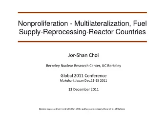 Nonproliferation - Multilateralization, Fuel  Supply-Reprocessing-Reactor Countries Jor  Shan