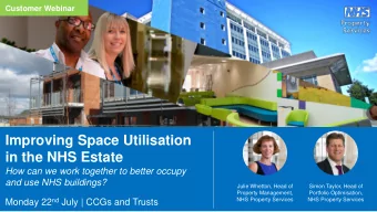 in the NHS Estate  How can we work together to better occupy  and use NHS buildings?  Julie