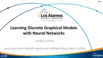 Learning Discrete Graphical Models  with Neural Networks  Andrey Lokhov  joint work with Abhijith