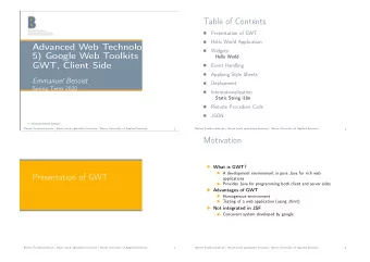 Table of Contents  Presentation of GWT    Hello World Application    Advanced Web Technology