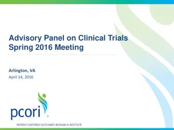 Advisory Panel on Clinical Trials  Spring 2016 Meeting Arlington, VA  April 14, 2016  Welcome and