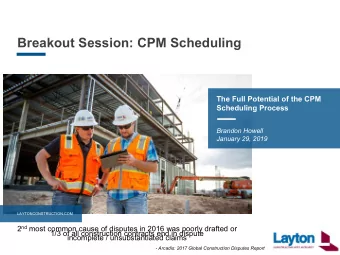 Breakout Session: CPM Scheduling  The Full Potential of the CPM  Scheduling Process  Brandon Howell