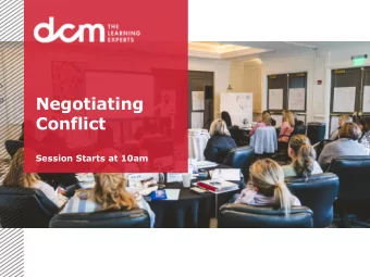 Negotiating  Conflict  Session Starts at 10am  What is Negotiation?  What skills does a negotiator