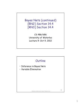 Bayes Nets (continued)  [RN2] Section 14.4  [RN3] Section 14.4  CS 486/686  University of Waterloo