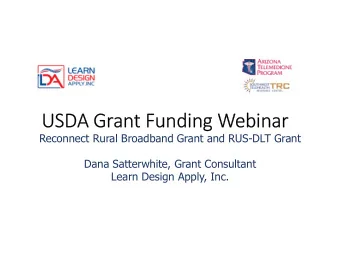 USDA Grant Funding Webinar  Reconnect Rural Broadband Grant and RUS-DLT Grant  Dana Satterwhite,