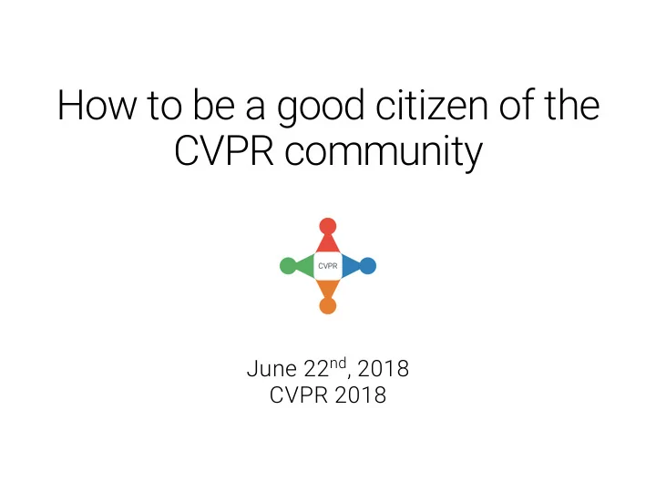 how to be a good citizen of the cvpr community