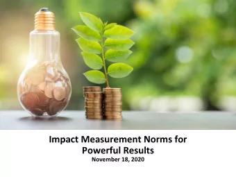 Impact Measurement Norms for  Powerful Results  November 18, 2020  Who  we are  Evaluation