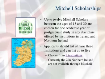 Mitchell Scholarships  Up to twelve Mitchell Scholars  between the ages of 18 and 30 are  chosen