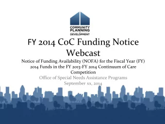 FY 2014 CoC Funding Notice  Webcast  Notice of Funding Availability (NOFA) for the Fiscal Year (FY)