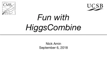 Fun with  HiggsCombine Nick Amin  September 6, 2018  Replicating AN numbers  Take cards