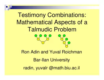 Testimony Combinations:  Mathematical Aspects of a  Talmudic Problem  Ron Adin and Yuval Roichman