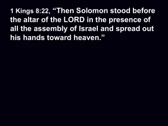 1 Kings 8:22, Then Solomon stood before  the altar of the LORD in the presence of  all the