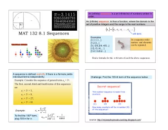 MAT 132 8.1 Sequences n th term  Examples  In a sequence order  {1,1,1,1,..}  matters  and elements