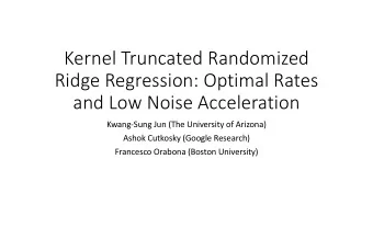 Kernel Truncated Randomized  Ridge Regression: Optimal Rates  and Low Noise Acceleration