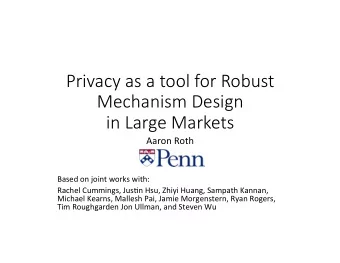 Privacy as a tool for Robust   Mechanism Design   in Large Markets  Aaron