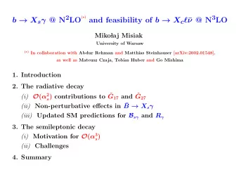 (  ) and feasibility of b  X c   b  X s  @ N 2 LO  @ N 3 LO  Miko  laj Misiak