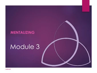 Module 3  19/05/2015  2  Agenda  1. What is mentalizing?  2. Characteristics of  mentalizing 3. If