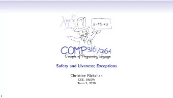 Safety and Liveness; Exceptions  Christine Rizkallah  CSE, UNSW  Term 3; 2020  1  Program
