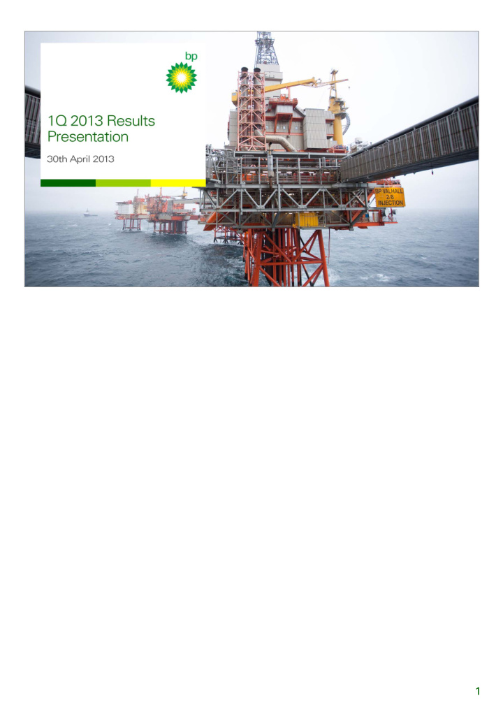 1 hello and welcome to bp s first quarter 2013 results