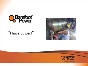 I have power!   1 About Barefoot Power (1)   In business for 11 years   International