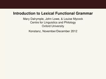 Introduction to Lexical Functional Grammar  Mary Dalrymple, John Lowe, &amp; Louise Mycock  Centre