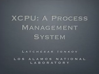 XCPU: A Process  Management  System  L a t c h e s a r  I o n k o v  L O S  A L A M O S  N A T I O